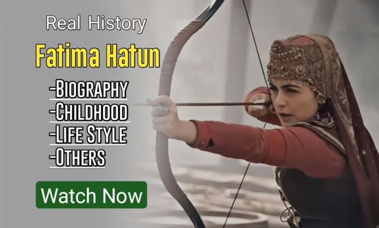 Fatima Hatun- Daughter of Osman Bey